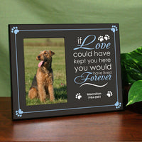Pet Memorial Picture Frame - If love could have kept you